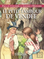 Paul Et Colombe À Travers L'Histoire Tome 10 : Le Petit Tambour De Vendée