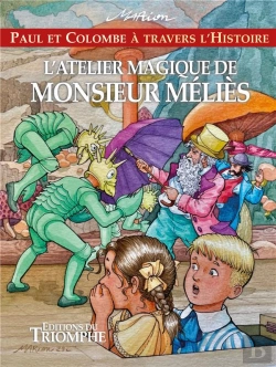 Bertrand.pt - Paul Et Colombe À Travers L'Histoire Tome 13 : L'Atelier Magique De Monsieur Méliès