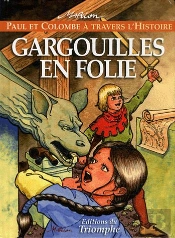Paul Et Colombe À Travers L'Histoire Tome 3 : Gargouilles En Folie