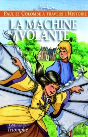Paul Et Colombe À Travers L'Histoire Tome 4 : La Machine Volante