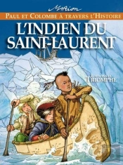 Paul Et Colombe À Travers L'Histoire Tome 5 : L'Indien Du Saint-Laurent