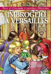 Paul Et Colombe À Travers L'Histoire Tome 8 : Imbroglio À Versailles