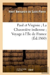 Paul Et Virginie ; La Chaumiere Indienne ; Voyage A L'Ile De France