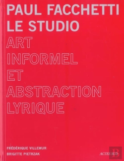 Bertrand.pt - Paul Facchetti : Le Studio ; Art Informel Et Abstraction Lyrique