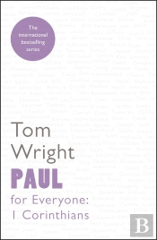 Paul For Everyone: 1 Corinthians