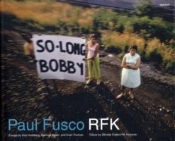 Paul Fusco: Rfk