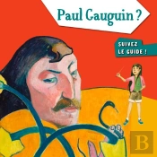 Paul Gaugin ? Suivez Le Guide !