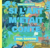 Paul Gauguin : Si L'Art M'Était Conté