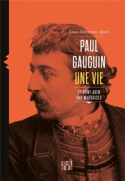 Bertrand.pt - Paul Gauguin : Une Vie, De Pont-Aven Aux Marquises