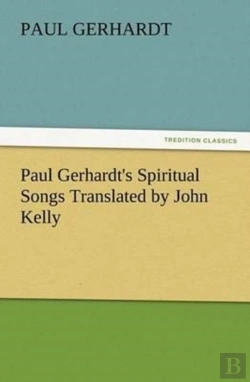 Bertrand.pt - Paul Gerhardt'S Spiritual Songs Translated By John Kelly