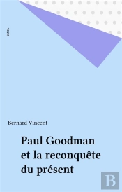 Paul Goodman Et La Reconquête Du Présent