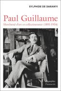 Paul Guillaume : Marchand D'Art Et Collectionneur (1891-1934)