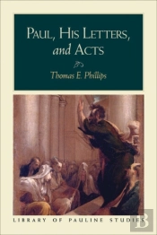 Paul, His Letters, And Acts (Library Of Pauline Studies)