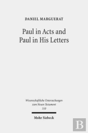 Paul In Acts And Paul In His Letters