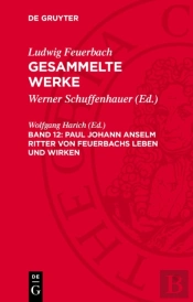 Paul Johann Anselm Ritter Von Feuerbachs Leben Und Wirken