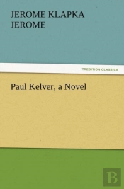 Paul Kelver, A Novel
