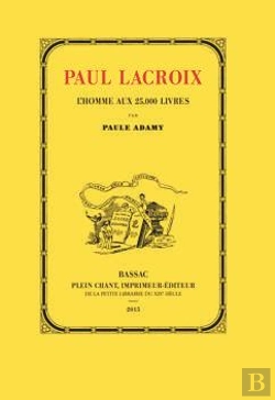 Bertrand.pt - Paul Lacroix, L'Homme Aux 25.000 Livres : 1806-1884