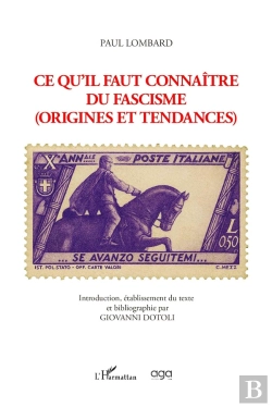 Bertrand.pt - Paul Lombard Ce Qu'Il Faut Connaître Du Fascisme : Origines Et Tendances