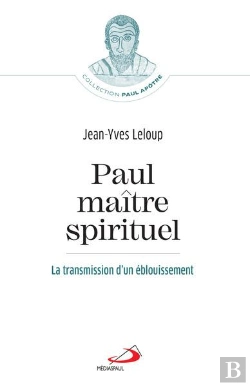 Bertrand.pt - Paul, Maître Spirituel : La Transmission D'Un Éblouissement
