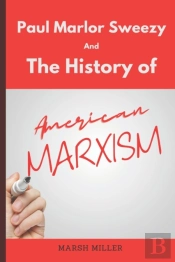 Paul Marlor Sweezy And The History Of American Marxism