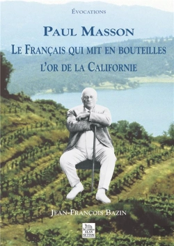 Bertrand.pt - Paul Masson Le Français Qui Mit En Bouteilles L'Or De La Californie