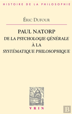 Bertrand.pt - Paul Natorp. De La Psychologie Générale À La Systématique Philosophique