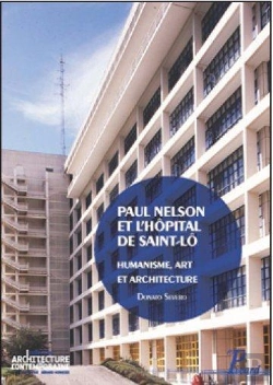 Bertrand.pt - Paul Nelson Et L'Hôpital De Saint-Lô ; Humanisme, Art Et Architecture De L'Après-Guerre