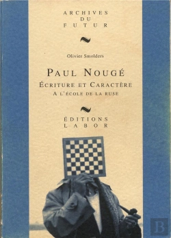 Bertrand.pt - Paul Nougé : Écriture Et Caractère : À L'École De La Ruse : Essai Biographique