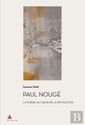 Paul Nougé : La Poésie Au Coeur De La Révolution (2e Tirage)