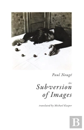 Paul Nouge The Subversion Of Images /Anglais