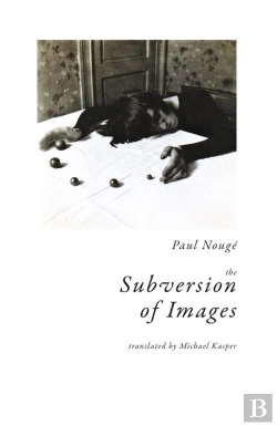 Bertrand.pt - Paul Nouge The Subversion Of Images /Anglais