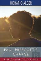 Paul Prescott'S Charge (Esprios Classics)