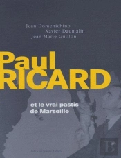 Paul Ricard Et Le Vrai Pastis Marseille