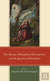 Paul Ricå“Ur, Philosophical Hermeneutics, And The Question Of Revelation