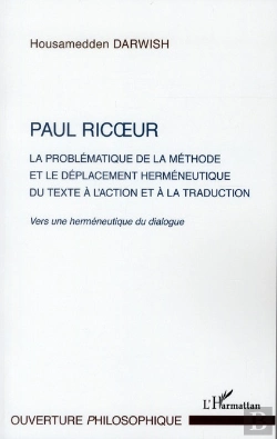 Bertrand.pt - Paul Ricoeur ; La Problématique De La Méthode Et Le Déplacement Herméneutique Du Texte À L'Action Et À La Traduction ; Vers Une Herméneutique Du Dialogue