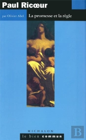Paul Ricoeur ; La Promesse Et La Règle