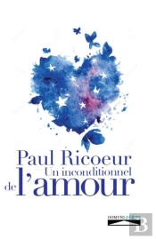 Paul Ricoeur ; Un Inconditionnel De L'Amour