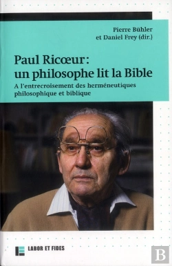 Bertrand.pt - Paul Ricoeur : Un Philosophe Lit La Bible ; A L'Entrecroisement Des Herméneutiques Philosophiques Et Biblique