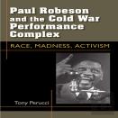 Paul Robeson And The Cold War Performance Complex