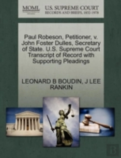 Bertrand.pt - Paul Robeson, Petitioner, V. John Foster Dulles, Secretary Of State. U.S. Supreme Court Transcript Of Record With Supporting Pleadings