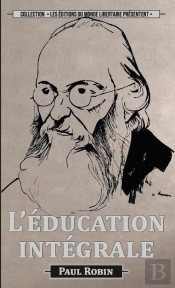 Paul Robin : L'Éducation Intégrale