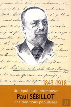 Bertrand.pt - Paul Sébillot (1843-1918), Un Républicain Promoteur Des Traditions Populaires