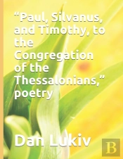 'Paul, Silvanus, And Timothy, To The Congregation Of The Thessalonians,' Poetry
