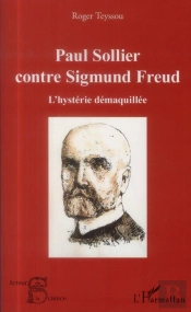 Paul Sollier Contre Sigmund Freud ; L'Hystérie Démaquillée