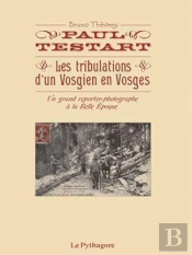Paul Testart - Les Tribulations D'Un Vosgien En Vosges