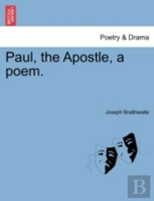 Paul, The Apostle, A Poem.