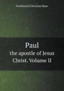 Paul The Apostle Of Jesus Christ. Volume Ii