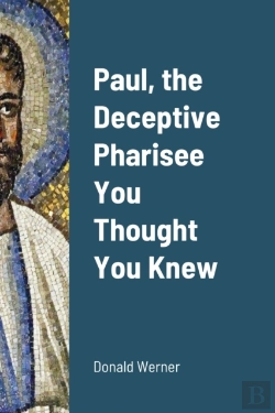 Bertrand.pt - Paul, The Deceptive Pharisee You Thought You Knew