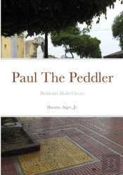 Paul The Peddler, Or, The Fortunes Of A Young Street Merchant