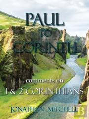 Paul To Corinth, Comments On First Corinthians And Second Corinthians